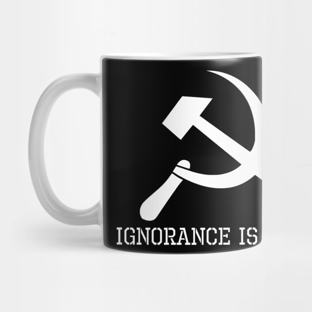 Funny Political Anti Liberal Socialism - Ignorance Is Bliss by Styr Designs